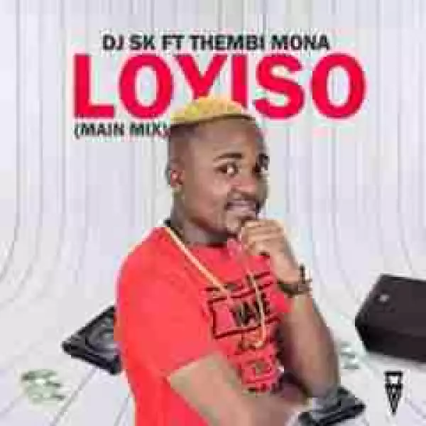 DJ SK - Loyiso ft. Thembi Mona